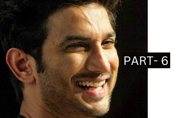 Sushant Singh Rajput - SSR Diaries PART-6